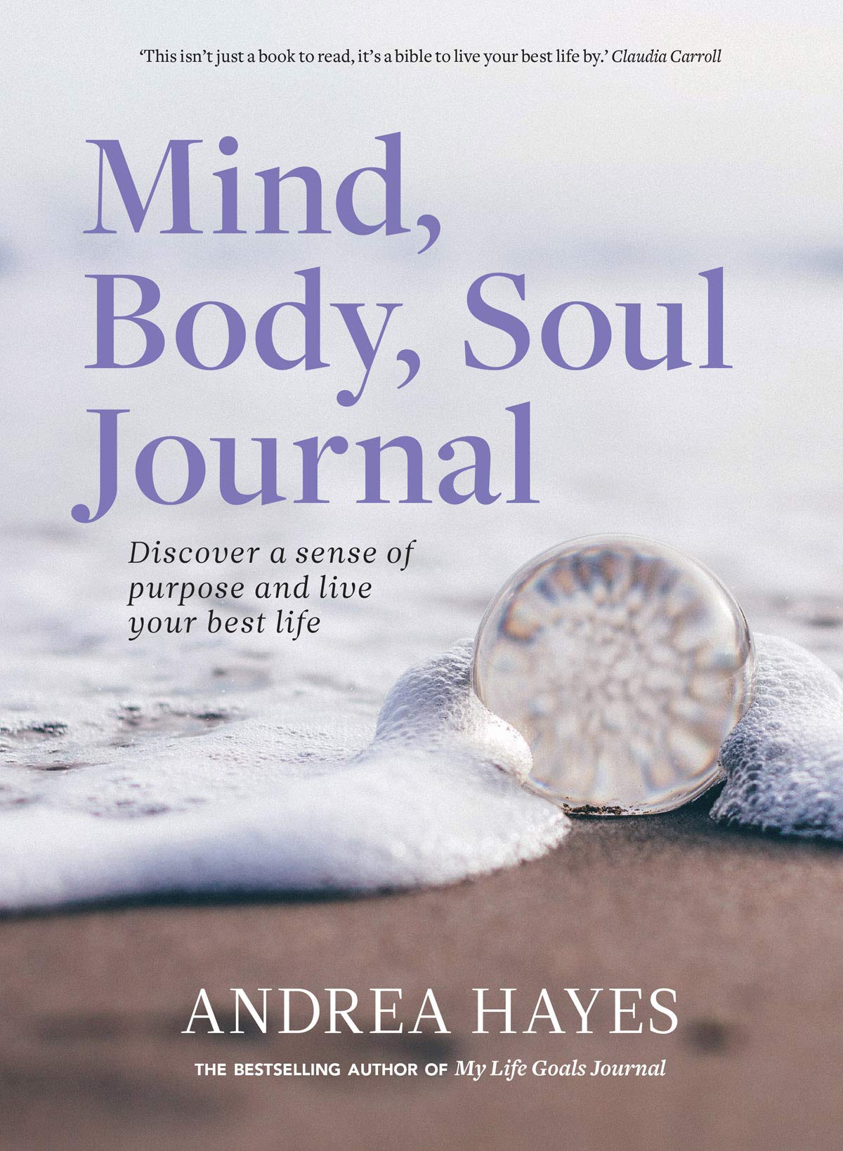 Mind, Body, Soul Journal: Discover a sense of purpose and live your best life: Discover a Sense of Purpose and Achieve Your Best Life Philosophy