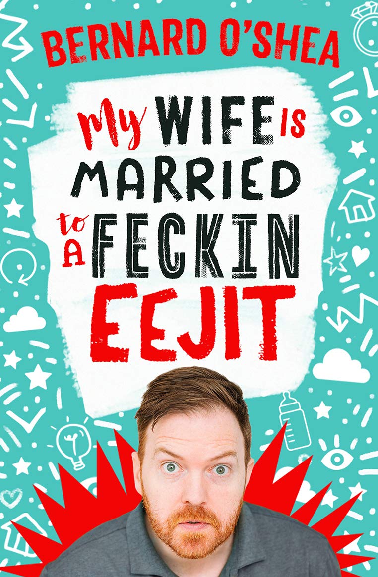 My Wife is Married to a Feckin' Eejit book