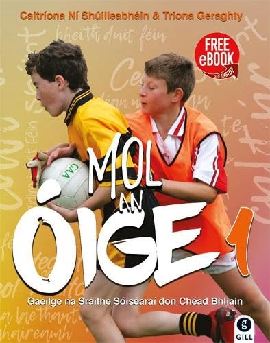 Mol an Oige 1: Gaeilge na Sraithe Sóisearaí don Chéad Bhliain book