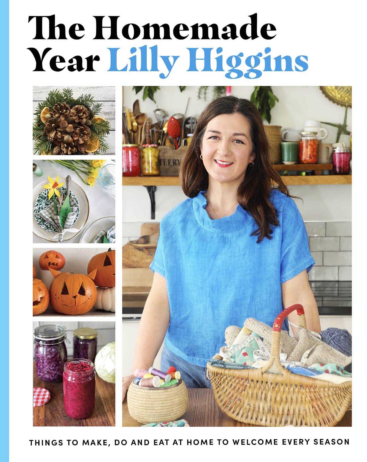 The Homemade Year: Things to Make, Do and Eat at Home to Welcome Every Season book