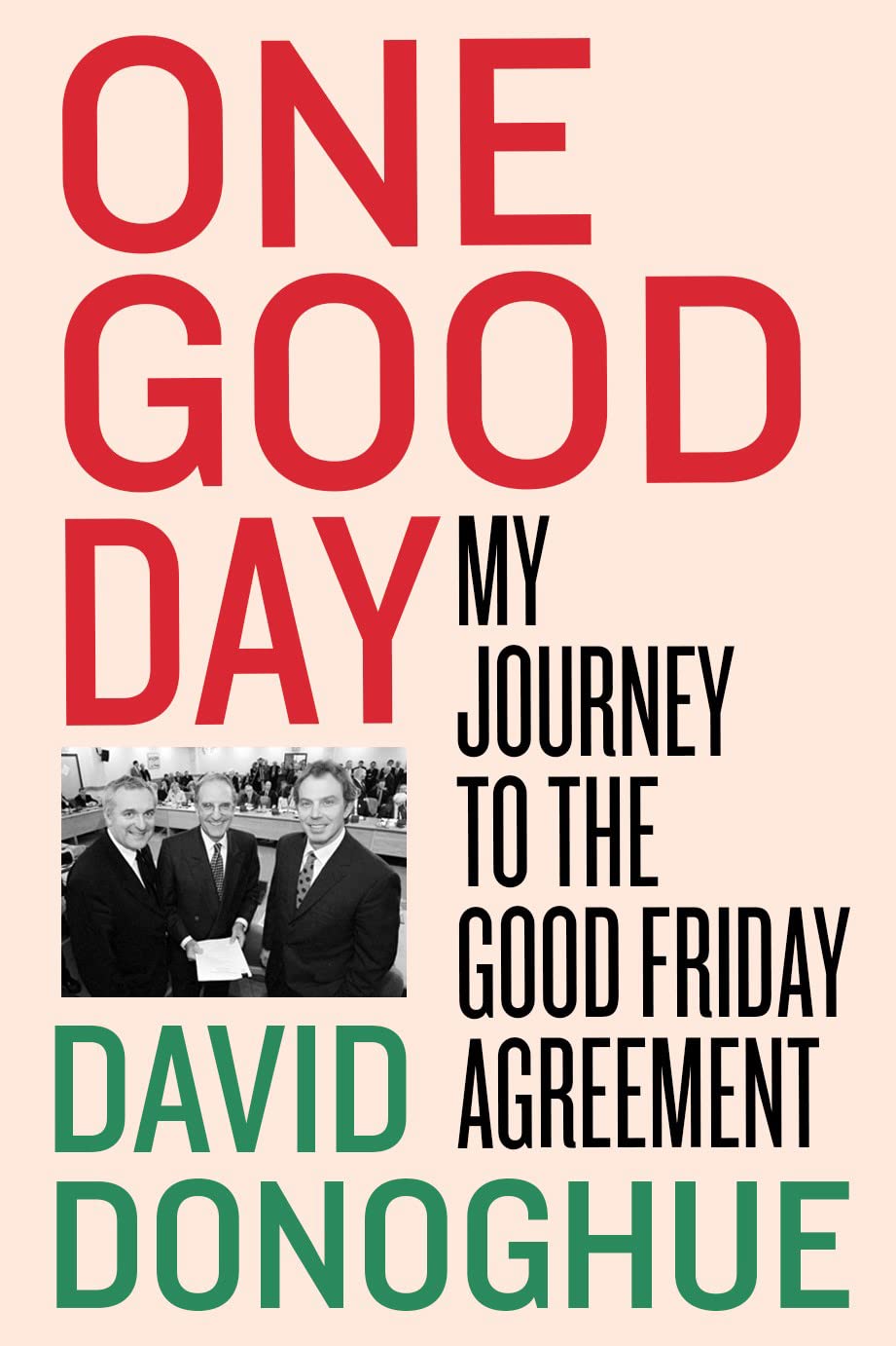 One Good Day: My Journey to the Good Friday Agreement book
