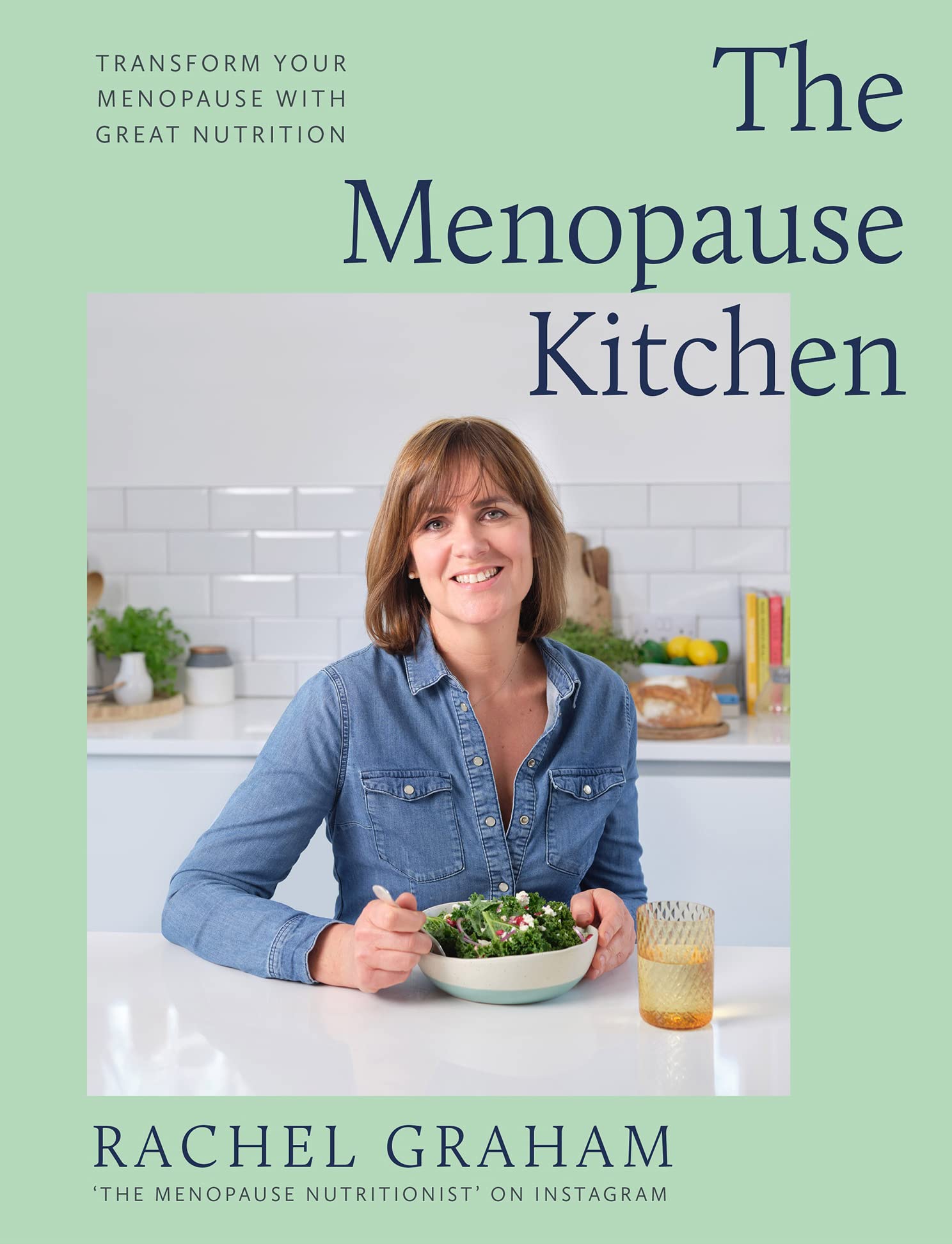 The Menopause Kitchen: Transform your menopause with great nutrition book