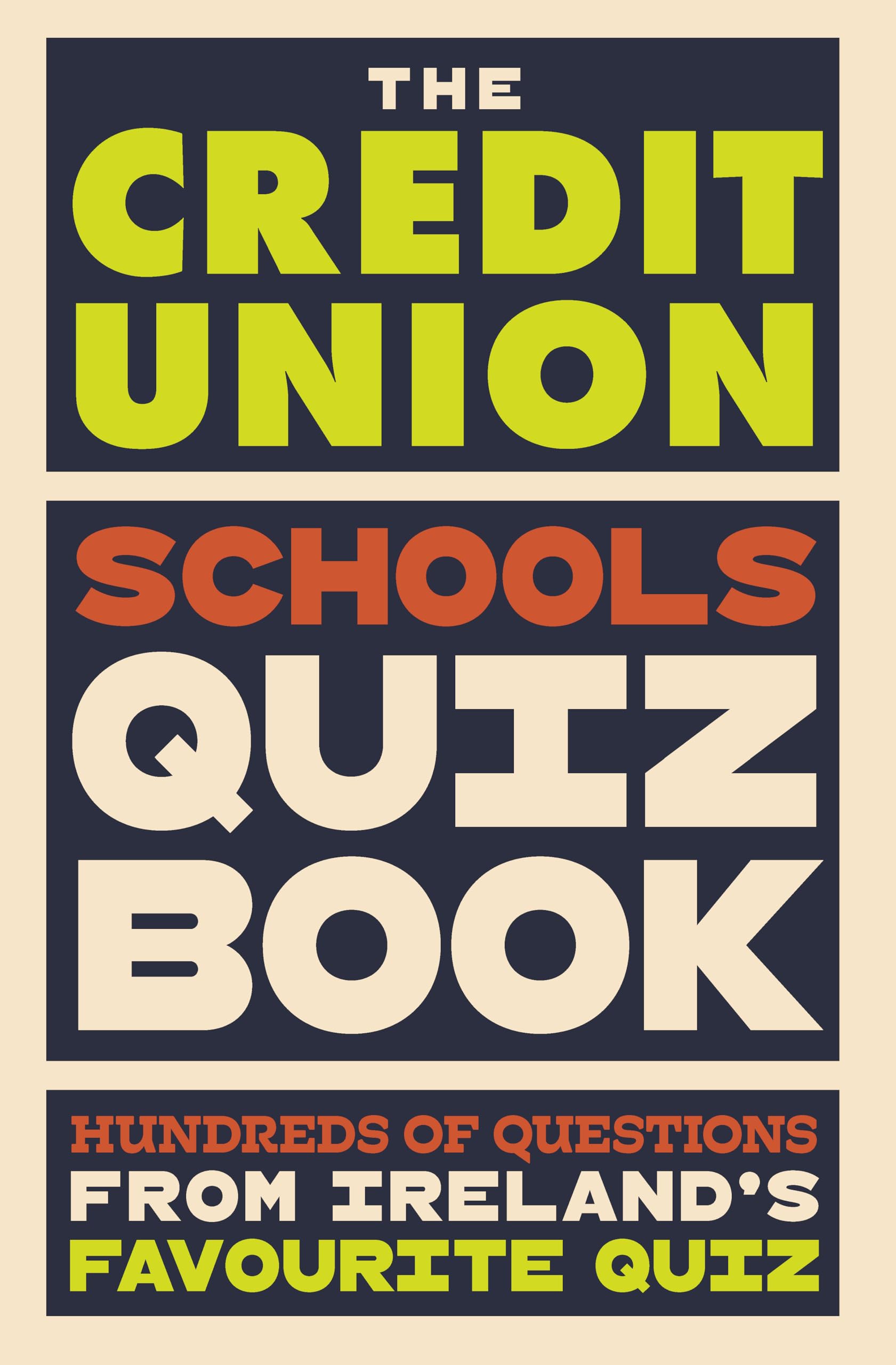 The Credit Union Schools Quiz Book: Hundreds of questions from Ireland’s favourite quiz book