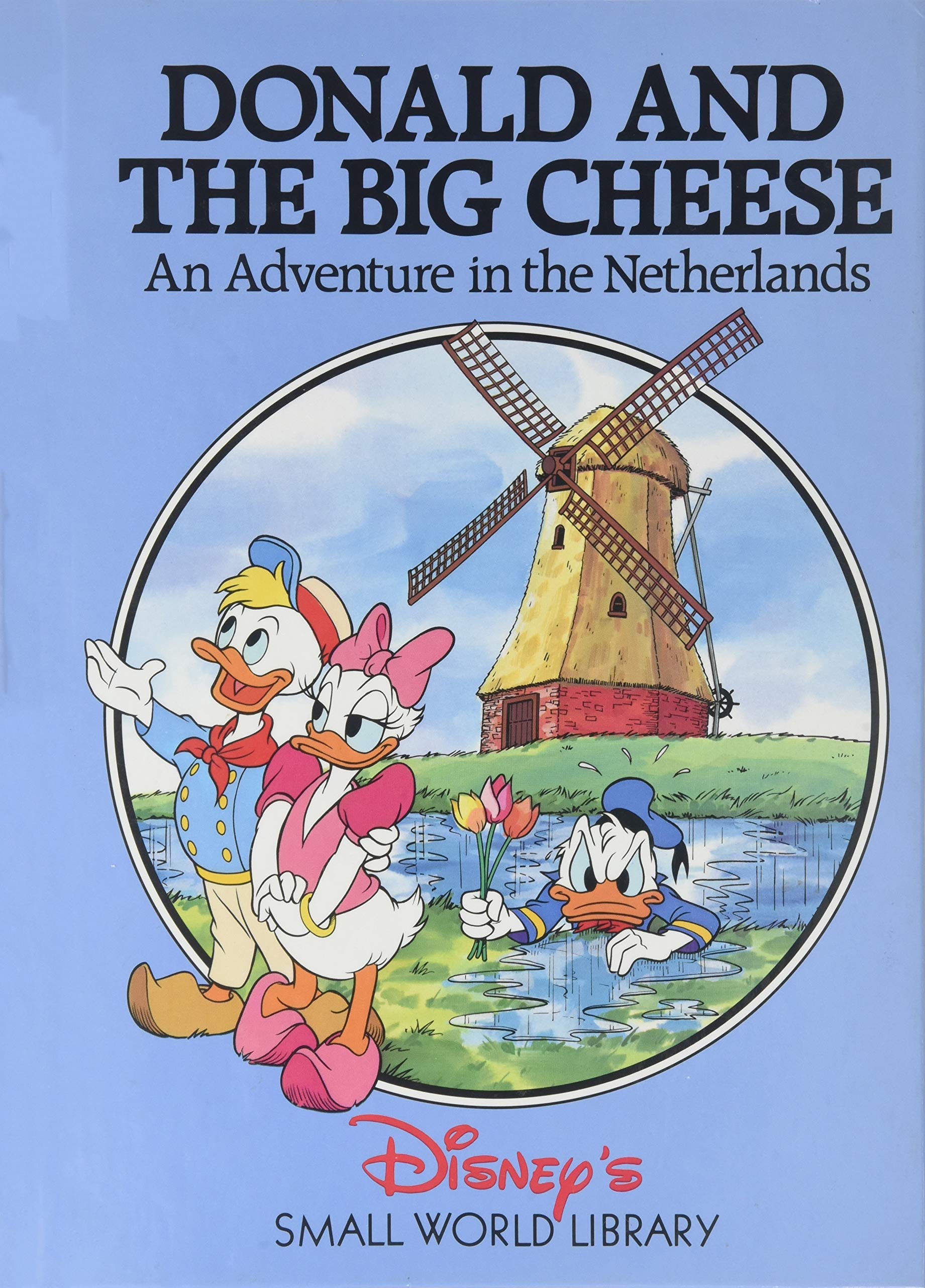 Donald and the big cheese - An adventure in the Netherlands (Disney's Small World Library) Books