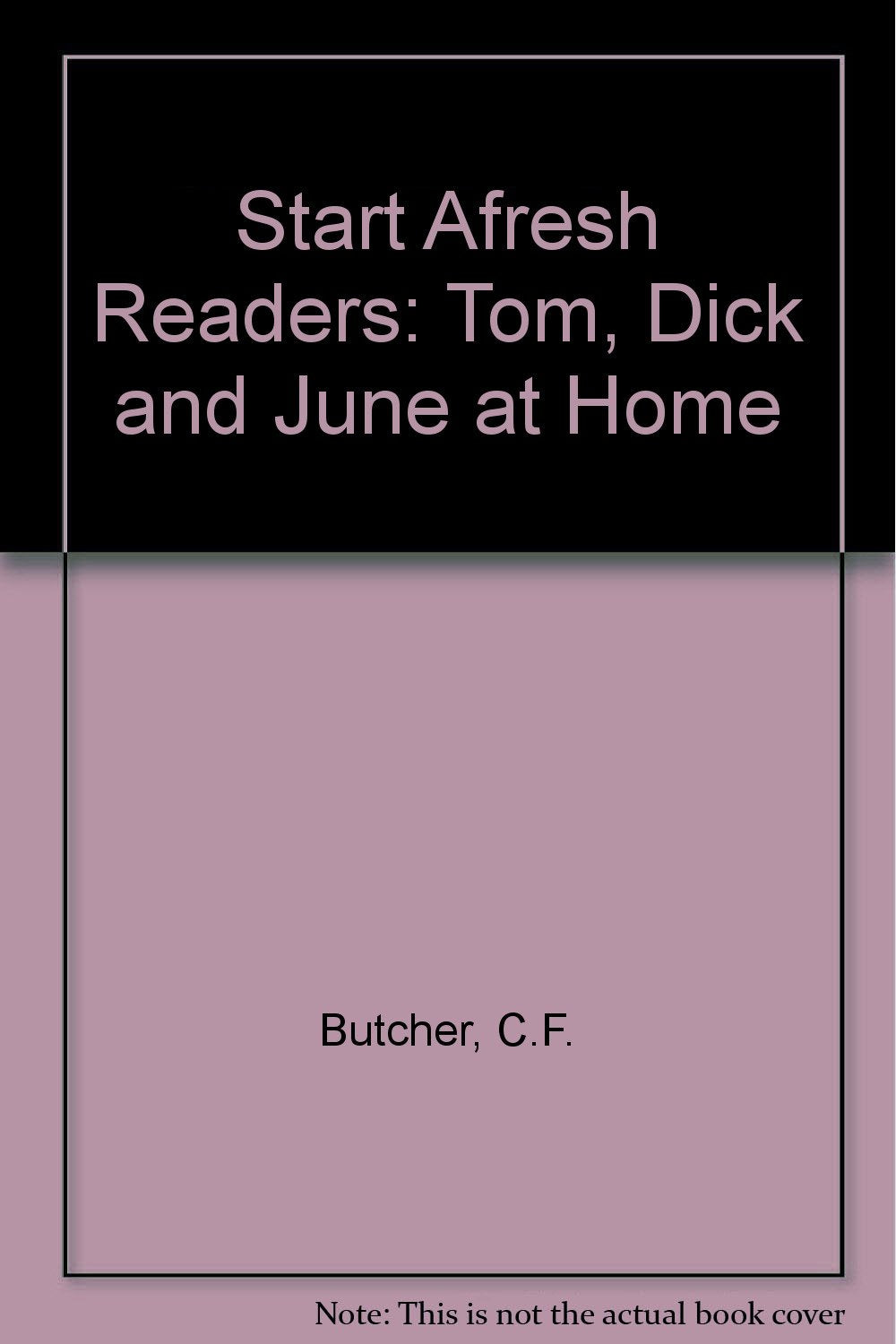 Start Afresh Readers: Tom, Dick and June at Home Books