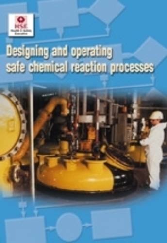 Designing and Operating Safe Chemical Reaction Processes (Guidance booklet) Business, Finance & Career