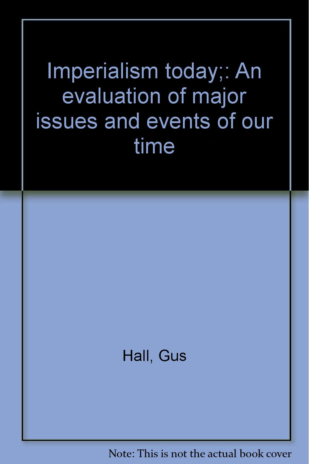 Imperialism today;: An evaluation of major issues and events of our time Books