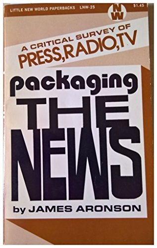 Packaging the news - A critical survey of press, radio, TV Books