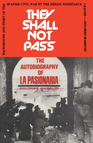 They Shall Not Pass: The Autobiography of La Pasionaria Politics & Society