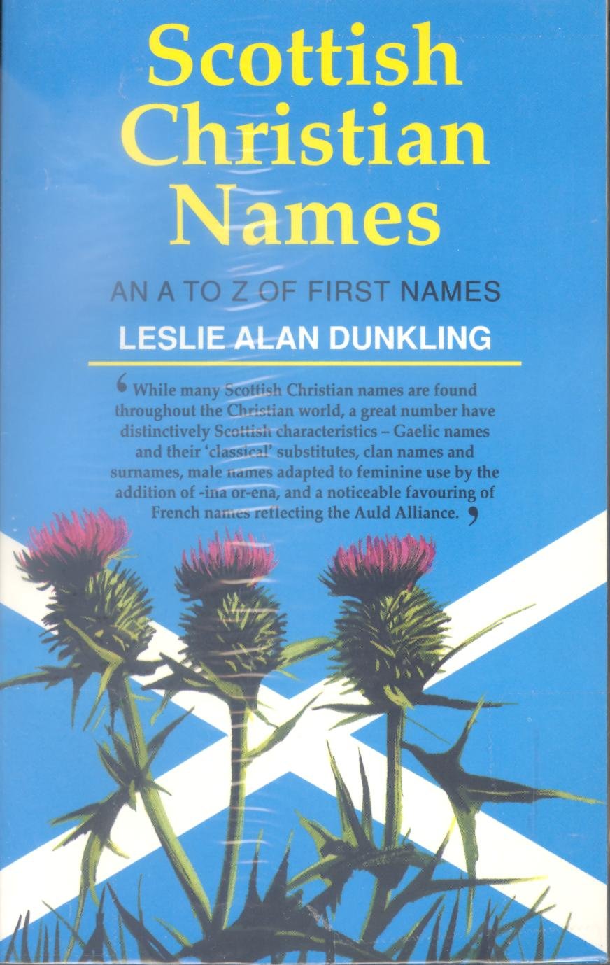 Scottish Christian Names: A.to Z.of First Names Reference Books