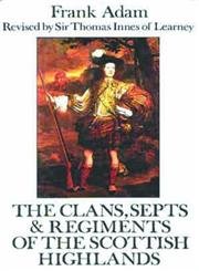 The Clans, Septs and Regiments of the Scottish Highlands Reference Books