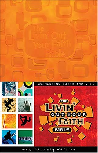 The Livin' Out Your Faith Bible: Connecting Faith and Life, New Century Version Religion & Esotericism