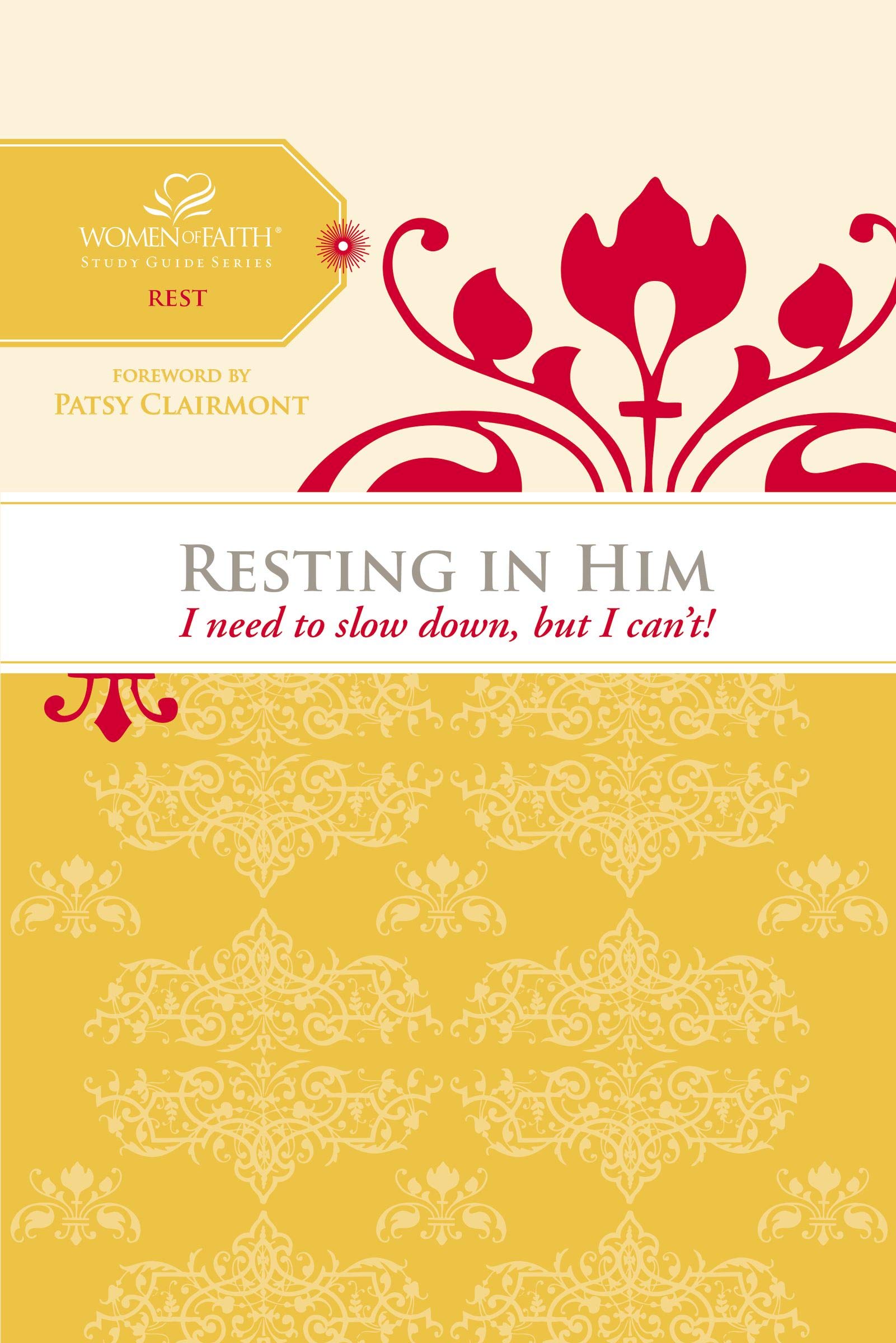 Resting in Him: I Need to Slow Down but I Can't! (Women of Faith Study Guide Series) Religion & Esotericism