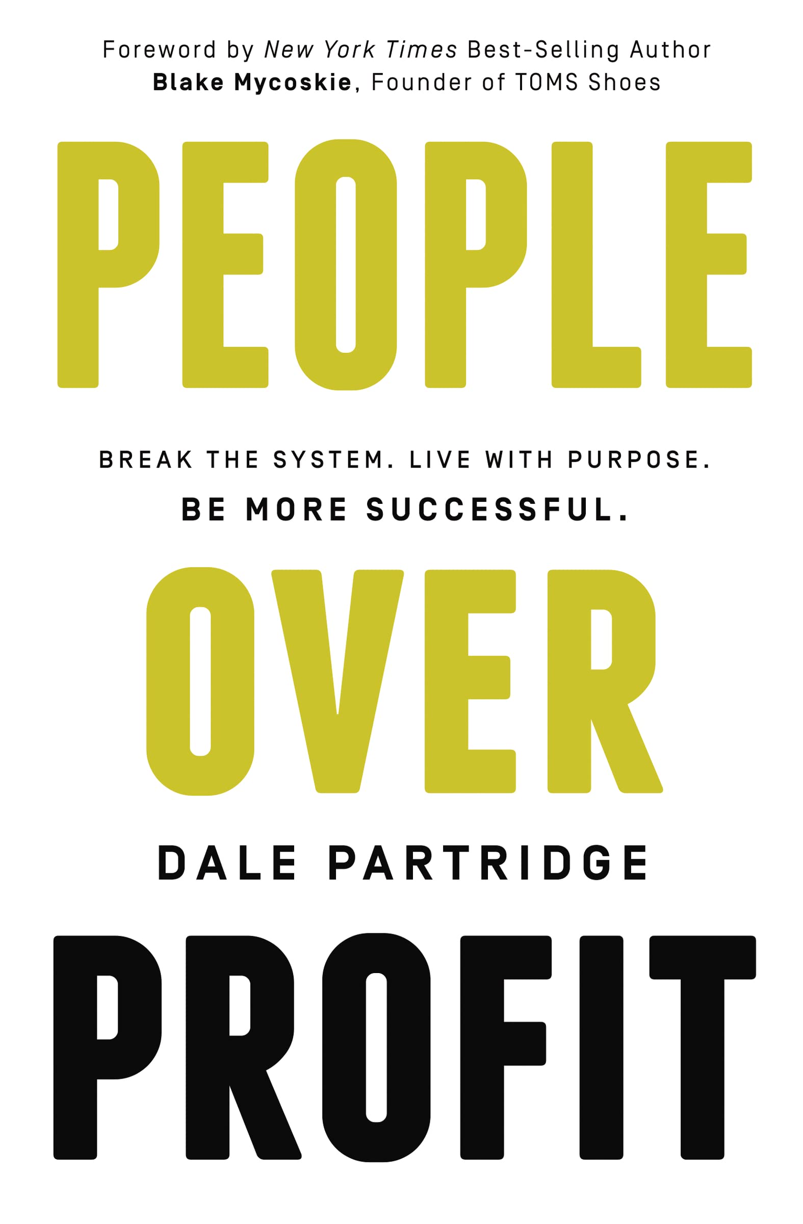 People Over Profit: Break the System, Live with Purpose, Be More Successful Business, Finance & Career