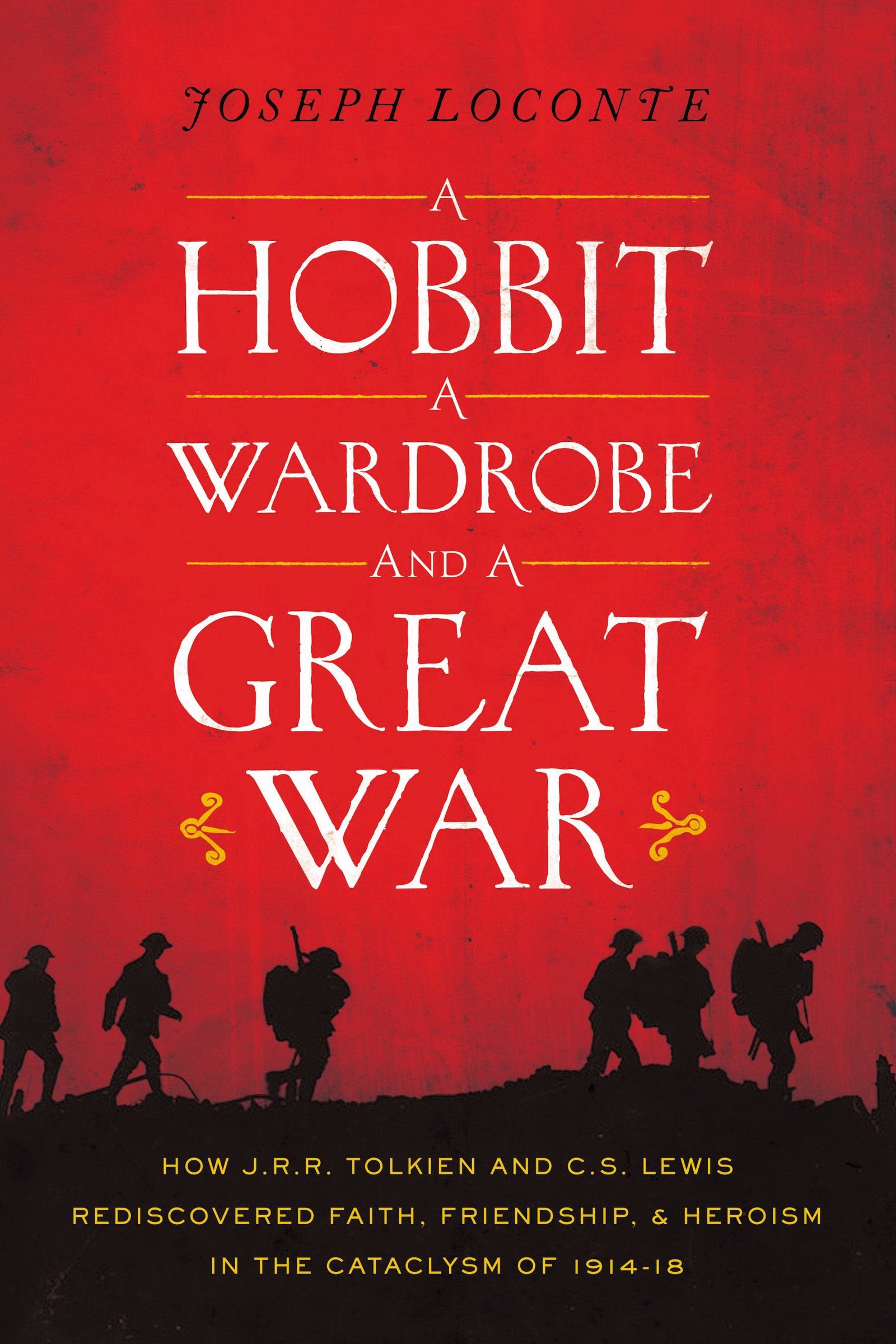 A Hobbit, a Wardrobe, and a Great War: How J. R. R. Tolkien and C. S. Lewis Rediscovered Faith, Friendship, and Heroism in the Cataclysm of 1914-1918 Contemporary literature Books