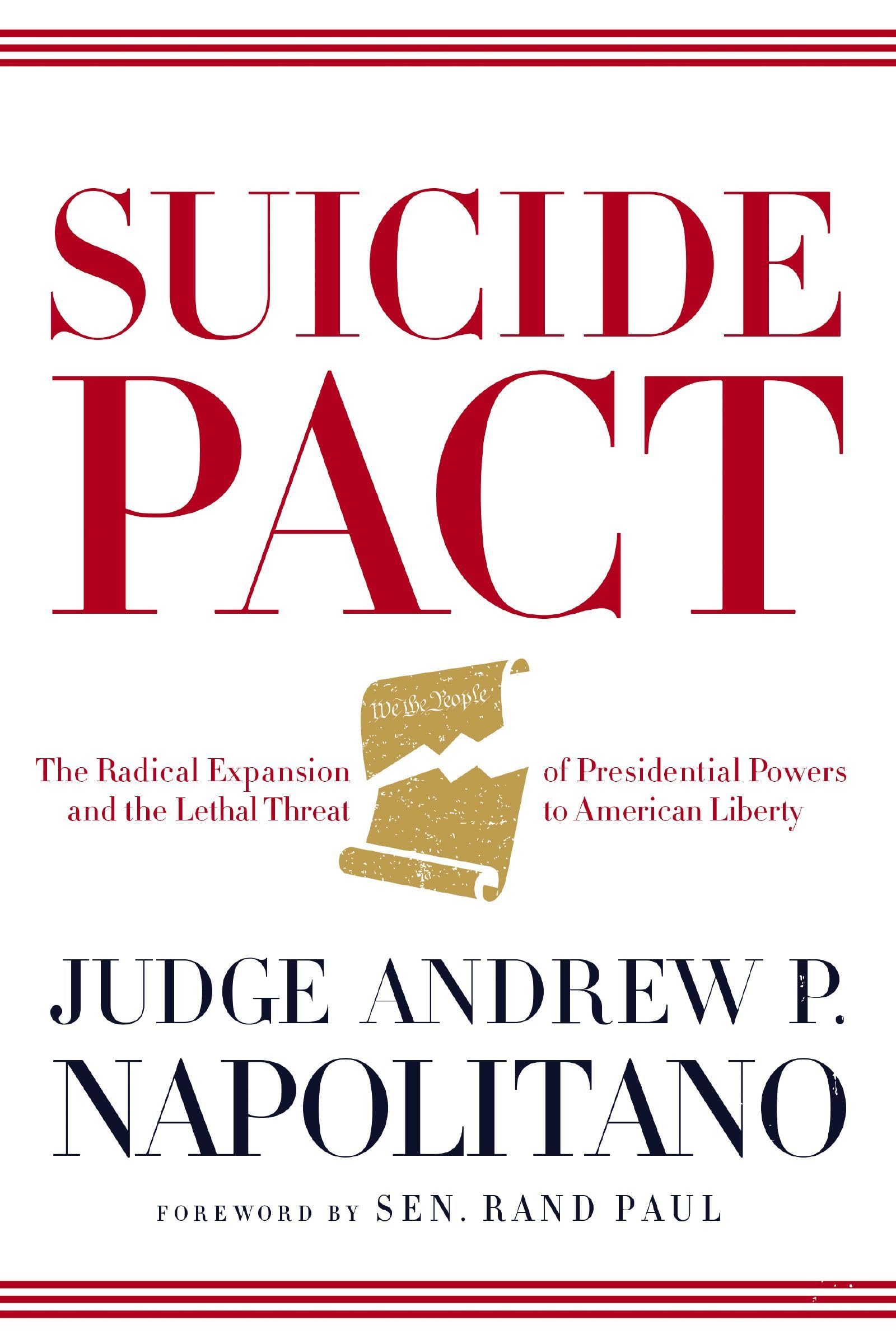 Suicide Pact: The Radical Expansion of Presidential Powers and the Lethal Threat to American Liberty Social Sciences