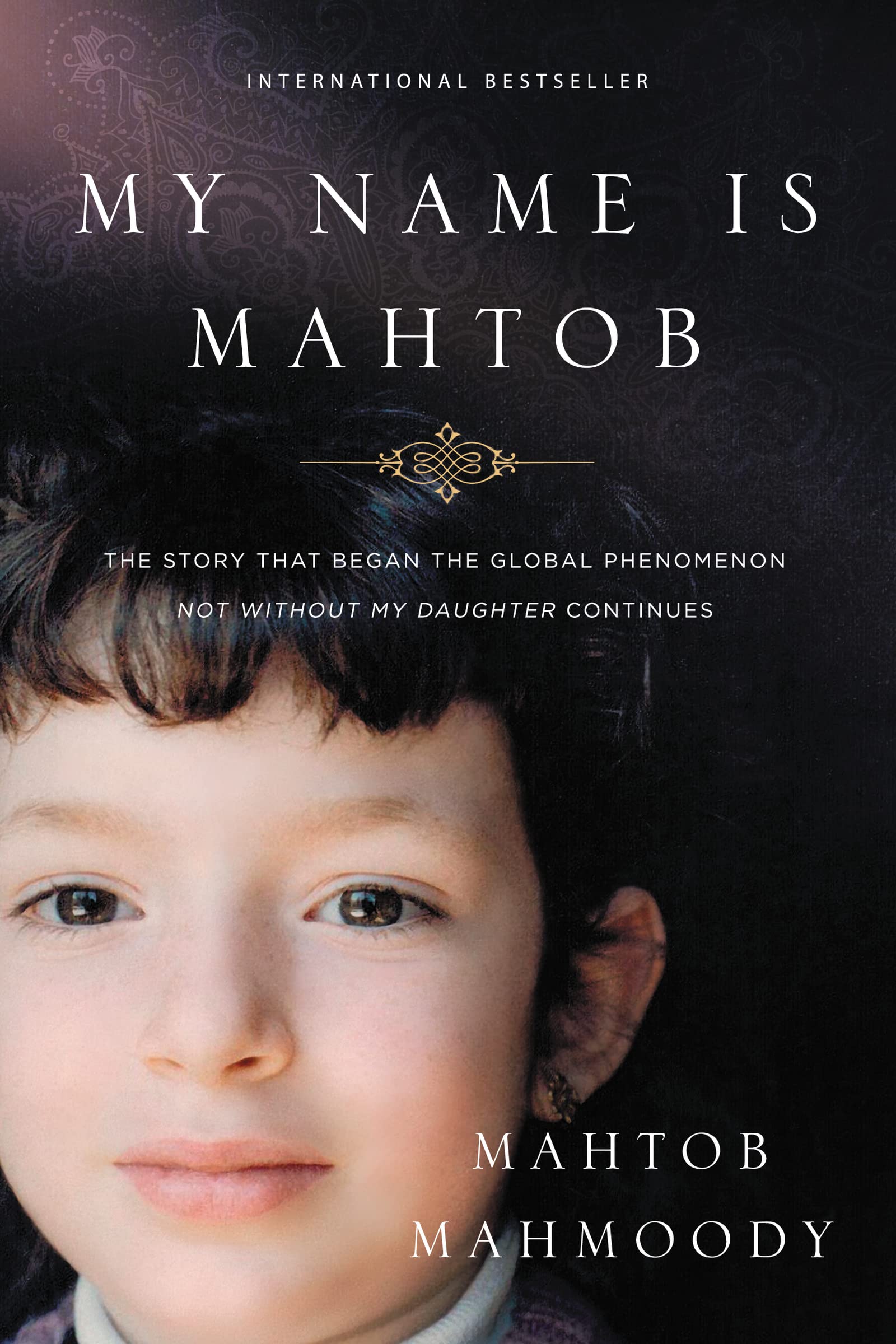 My Name Is Mahtob: The Story that Began in the Global Phenomenon Not Without My Daughter Continues Art & Literature