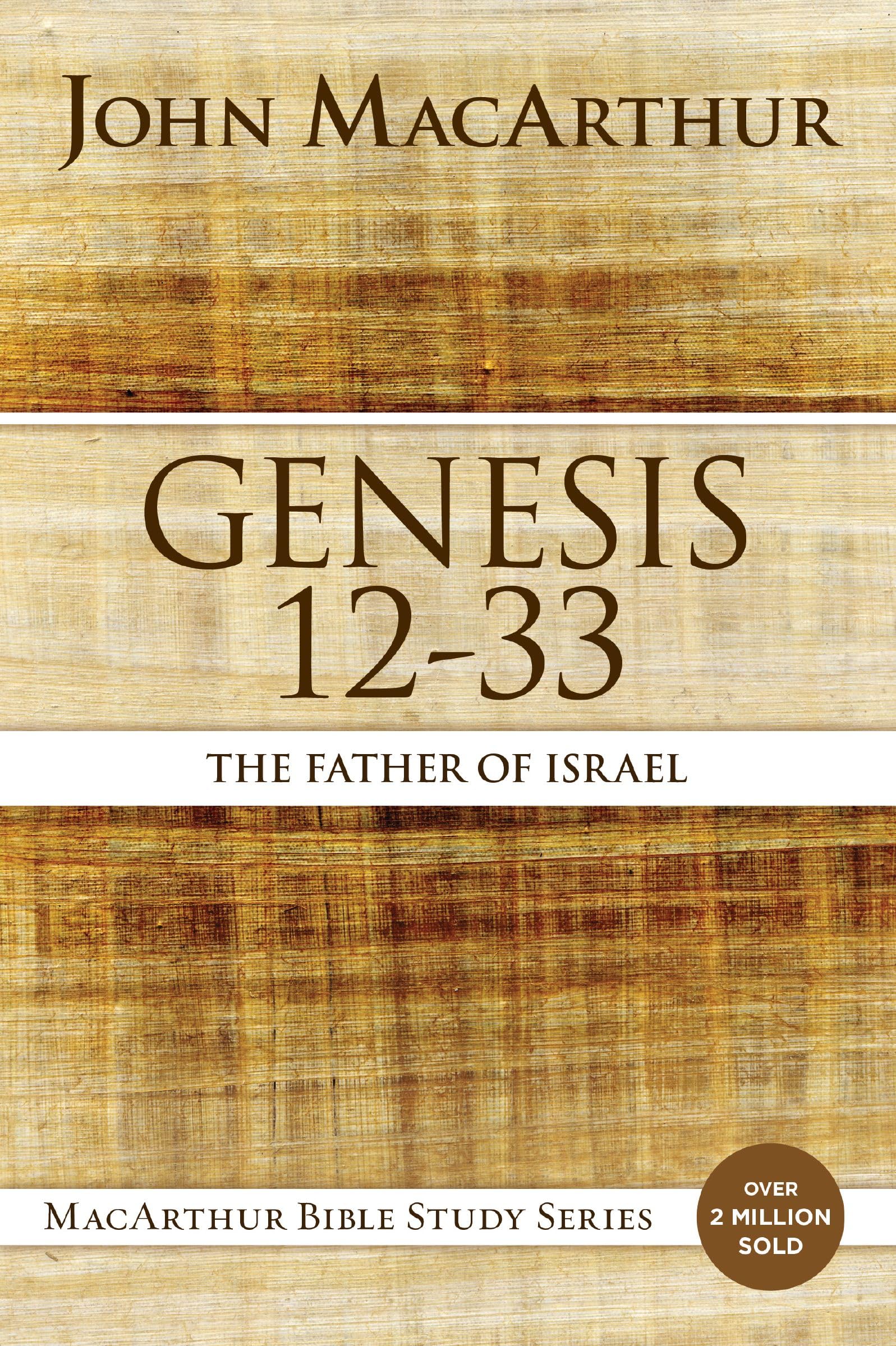 Genesis 12 to 33: The Father of Israel (MacArthur Bible Studies) Religion & Esotericism