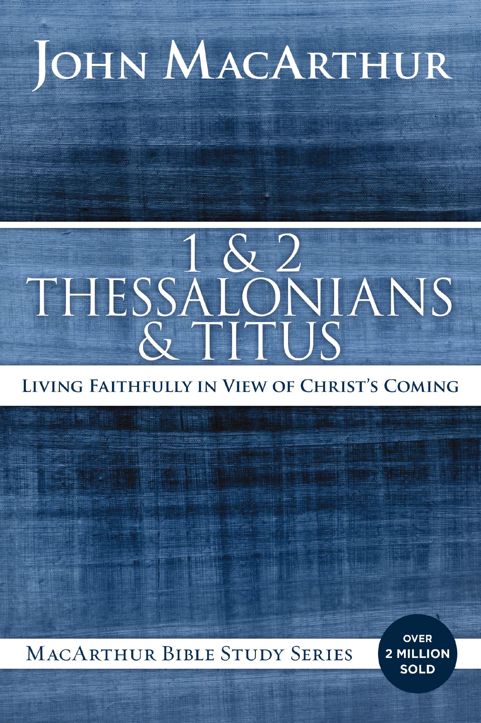 1 and 2 Thessalonians and Titus: Living Faithfully in View of Christ's Coming (MacArthur Bible Studies) Religion & Esotericism