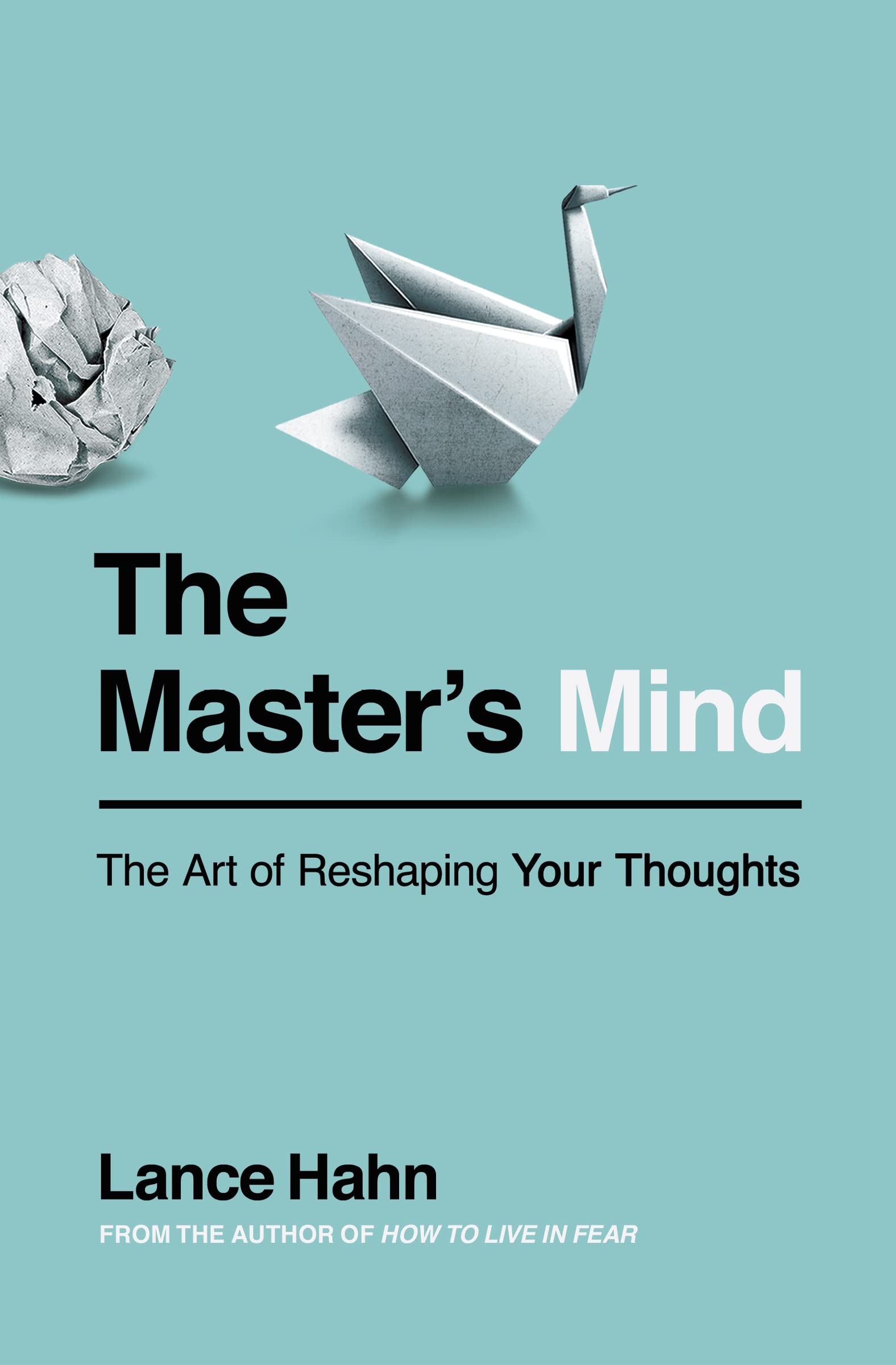 The Master's Mind: The Art of Reshaping Your Thoughts Business, Finance & Career