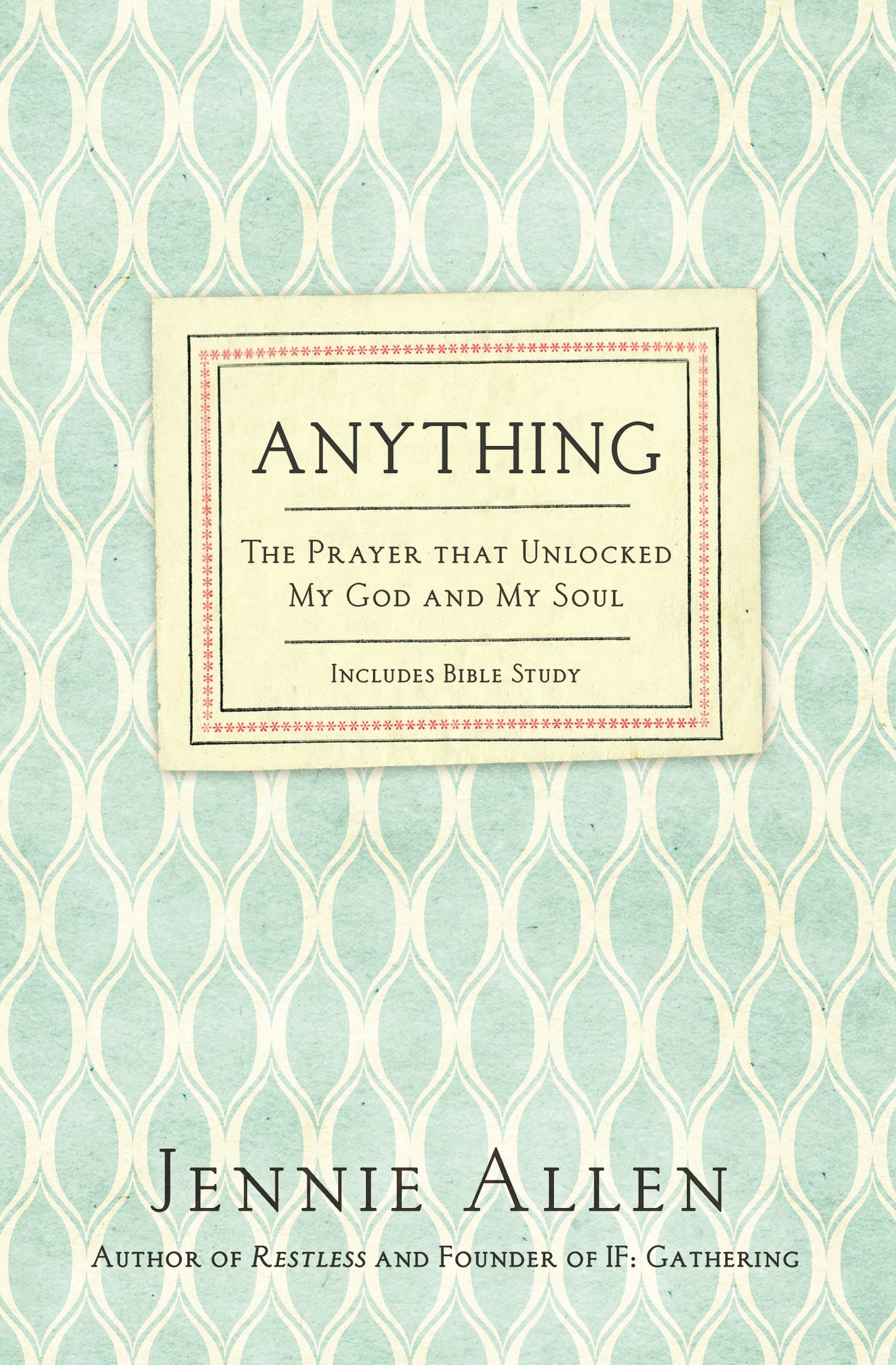 Anything: The Prayer That Unlocked My God and My Soul Books