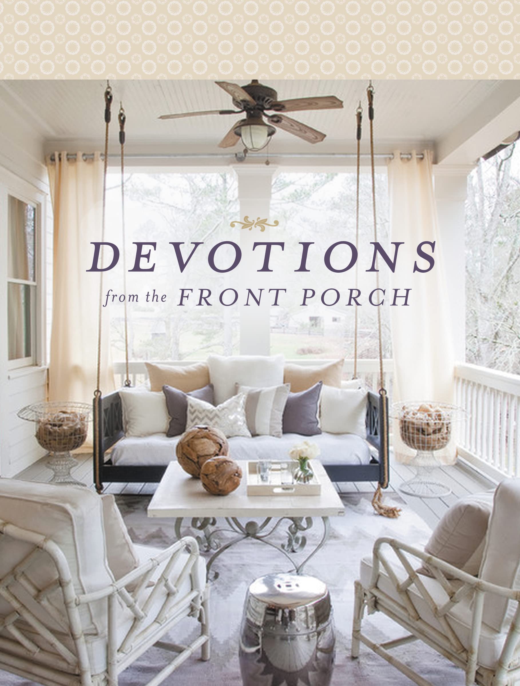 Devotions from the Front Porch: Experiencing Peaceful Moments with God (A 90-Day Devotional) Film, Art & Culture