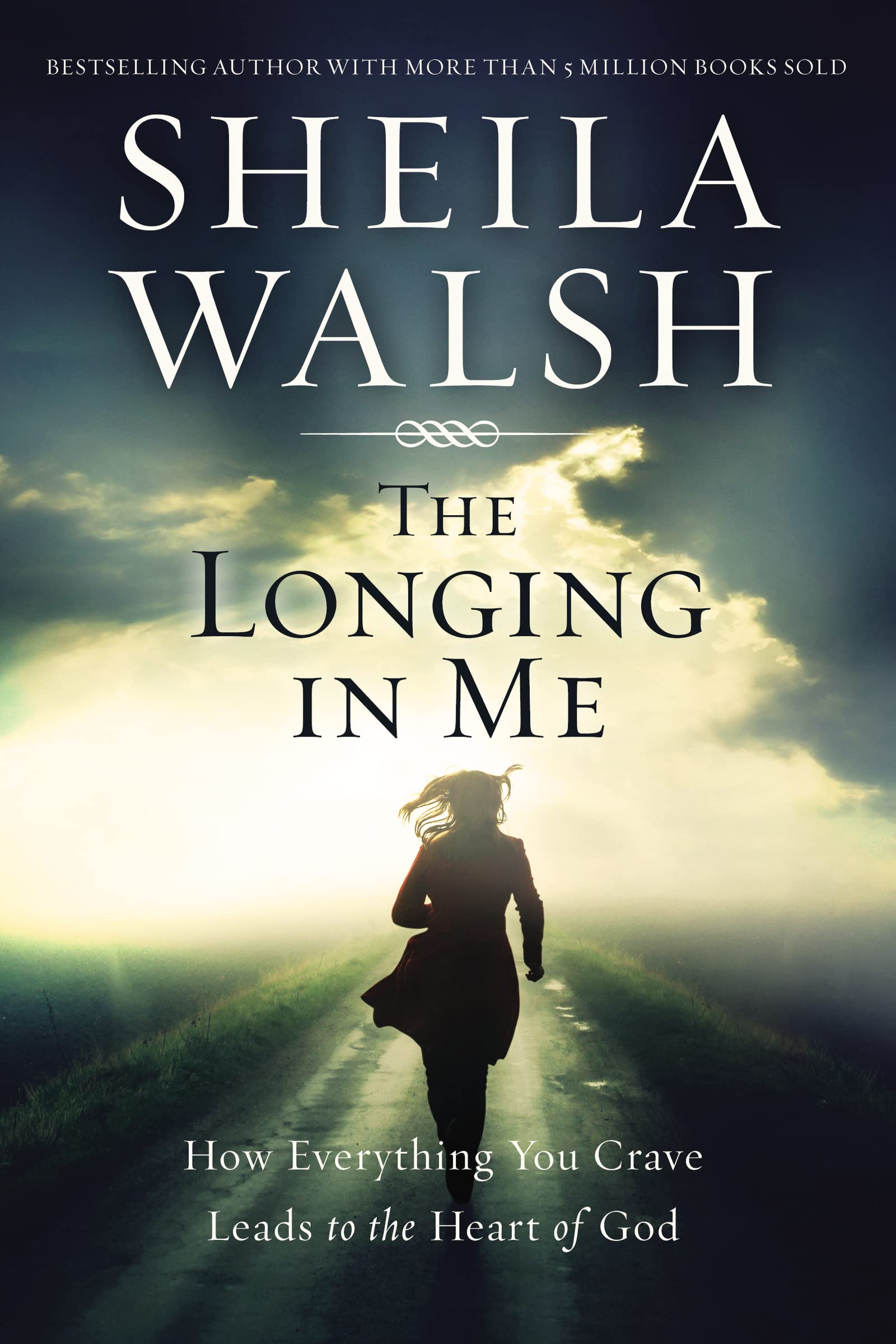 The Longing in Me: How Everything You Crave Leads to the Heart of God Religion & Esotericism