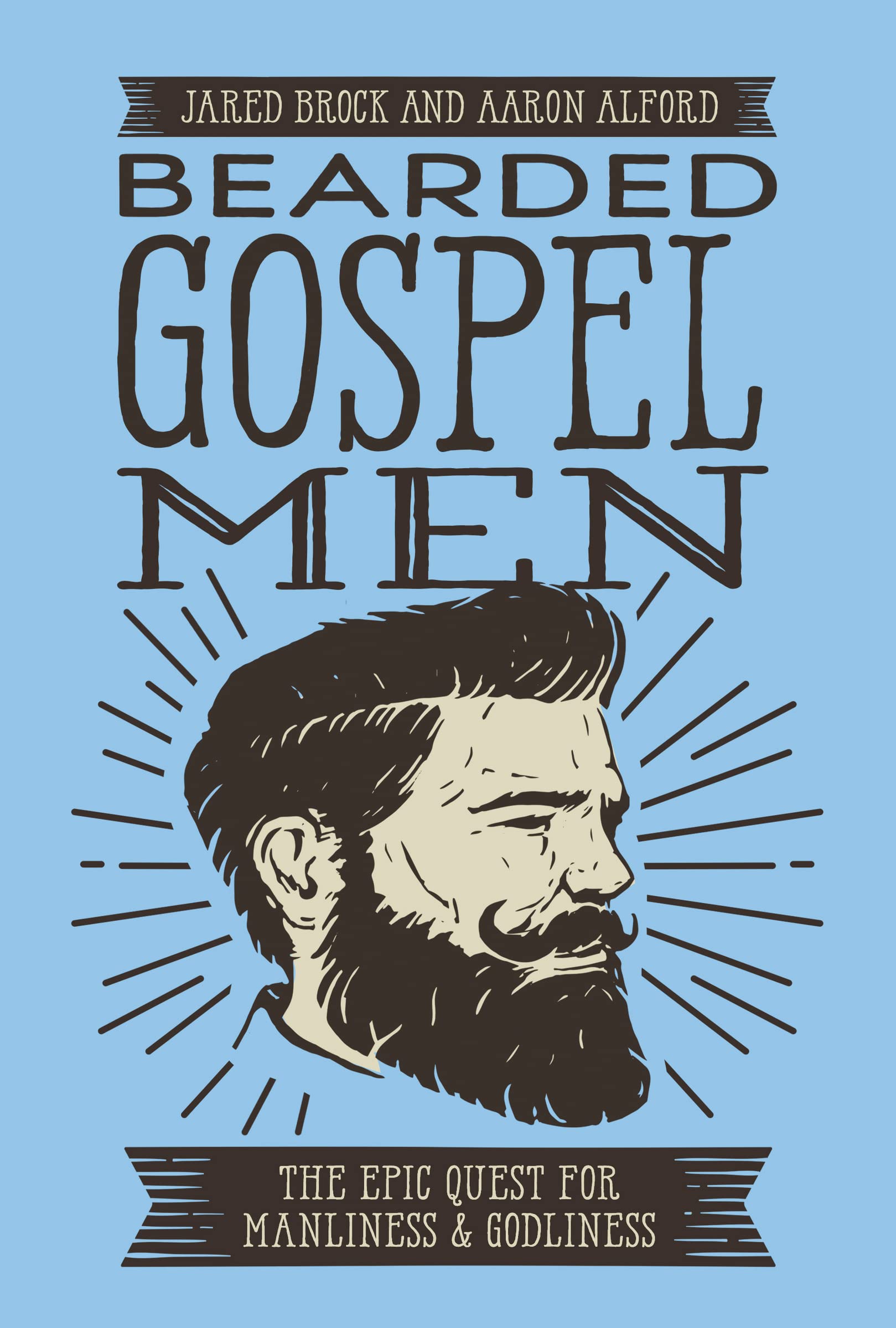 Bearded Gospel Men: The Epic Quest for Manliness and Godliness Social Sciences