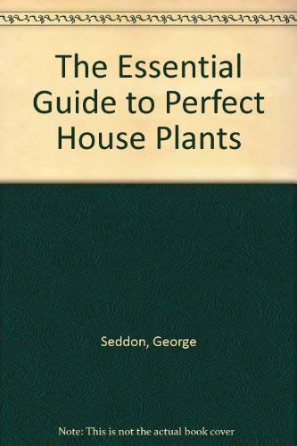 The Essential Guide to Perfect House Plants book