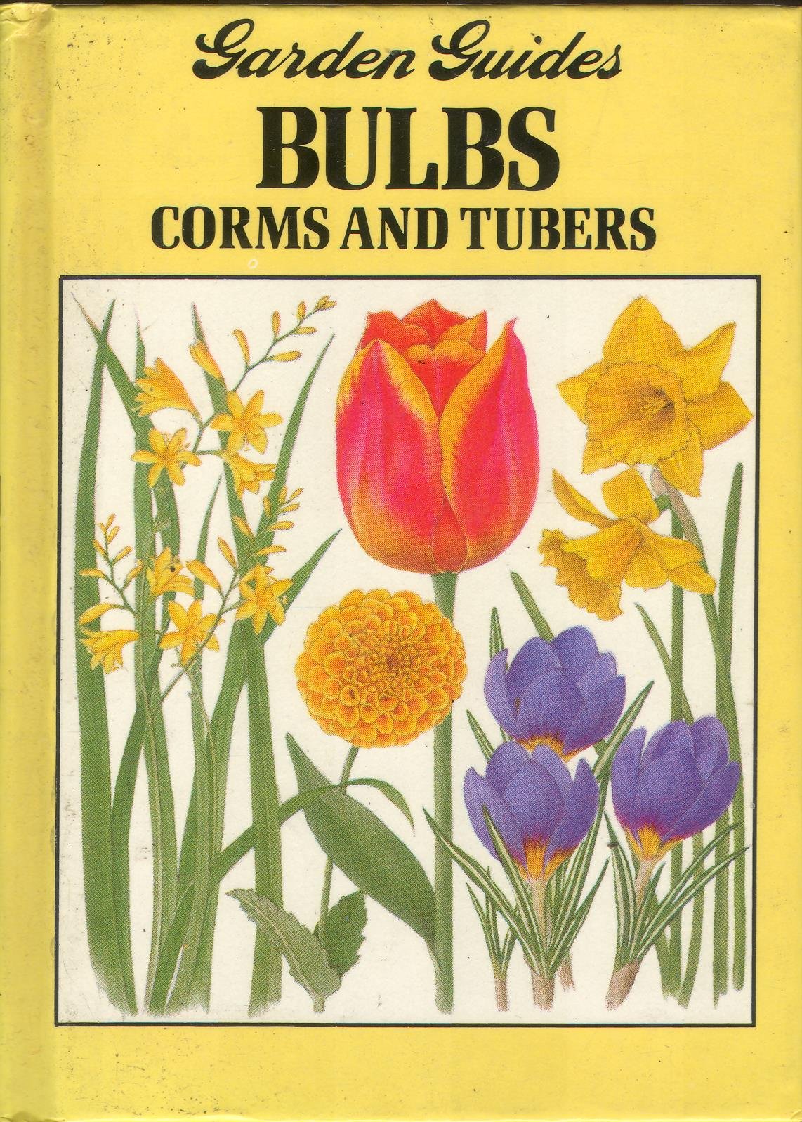 Garden Guides: Bulbs, Corms and Tubers v. 3 book