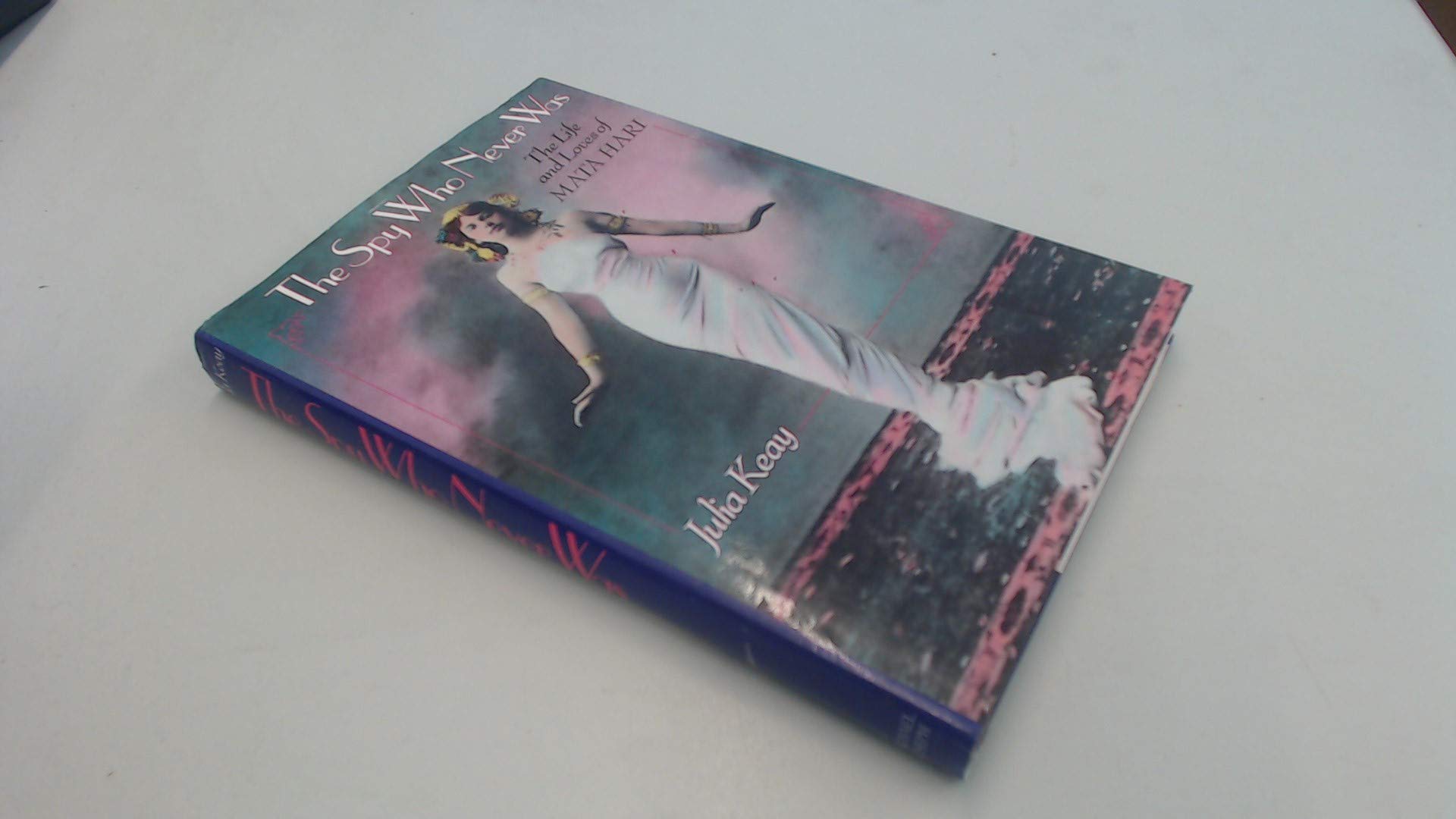 The Spy Who Never Was: The Life and Loves of Mata Hari book