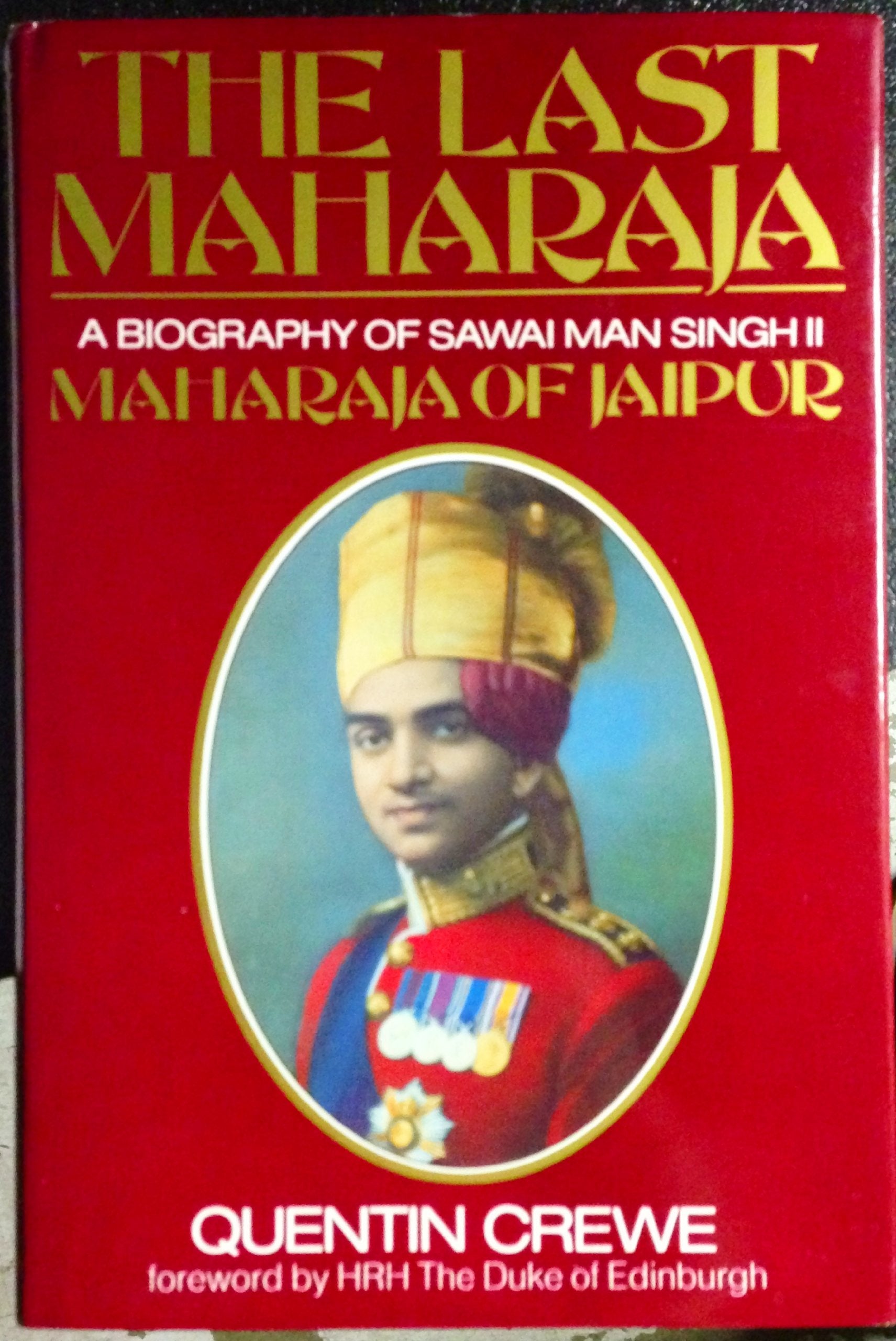 Last Maharaja: Biography of Sawai Man Singhji II, Maharaja of Jaipur Books