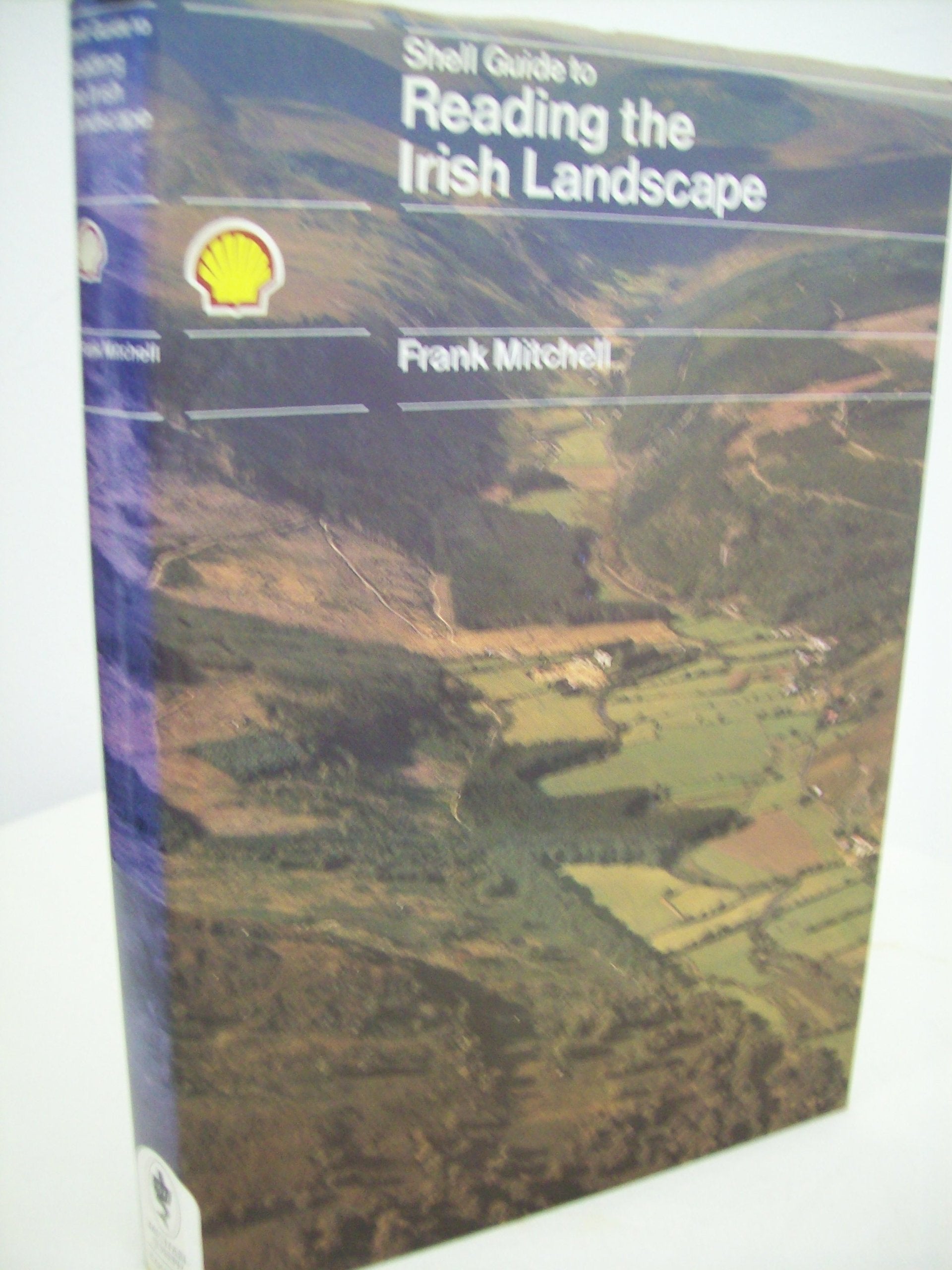 The Shell Guide to Reading the Irish Landscape(Incorporating the Irish Landscape) Politics & History
