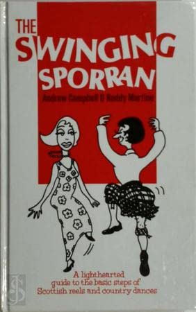 The Swinging Sporran: A Lighthearted Guide to the Basic Steps of Scottish Reels And Country Dances book