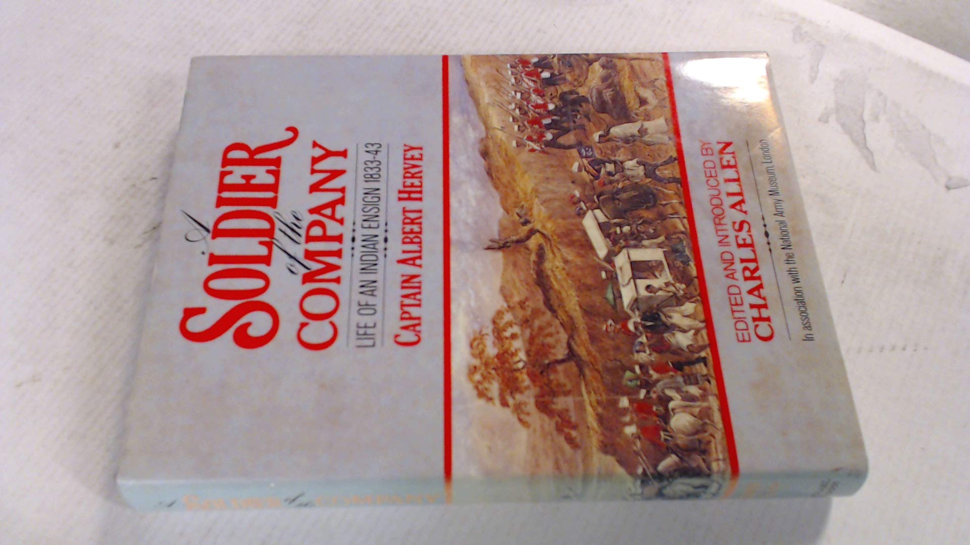 A Soldier of the Company: Life On an Indian Ensign 1833-43: The Memoirs of Captain Albert Hervey Science Books