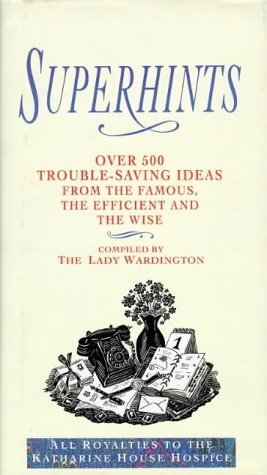 Superhints: Over 500 Trouble Saving Ideas from the Famous, the Efficient And the Wise Garden & Plants