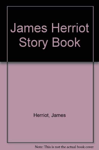 James Herriot's Animal Storybook: The Christmas Day Kitten; Bonny's Big Day; Blossom Comes Home; the Market Square Dog book