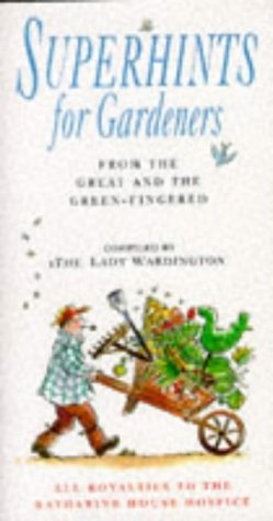 Superhints For Gardeners: From the Great And Green-Fingered Garden & Plants