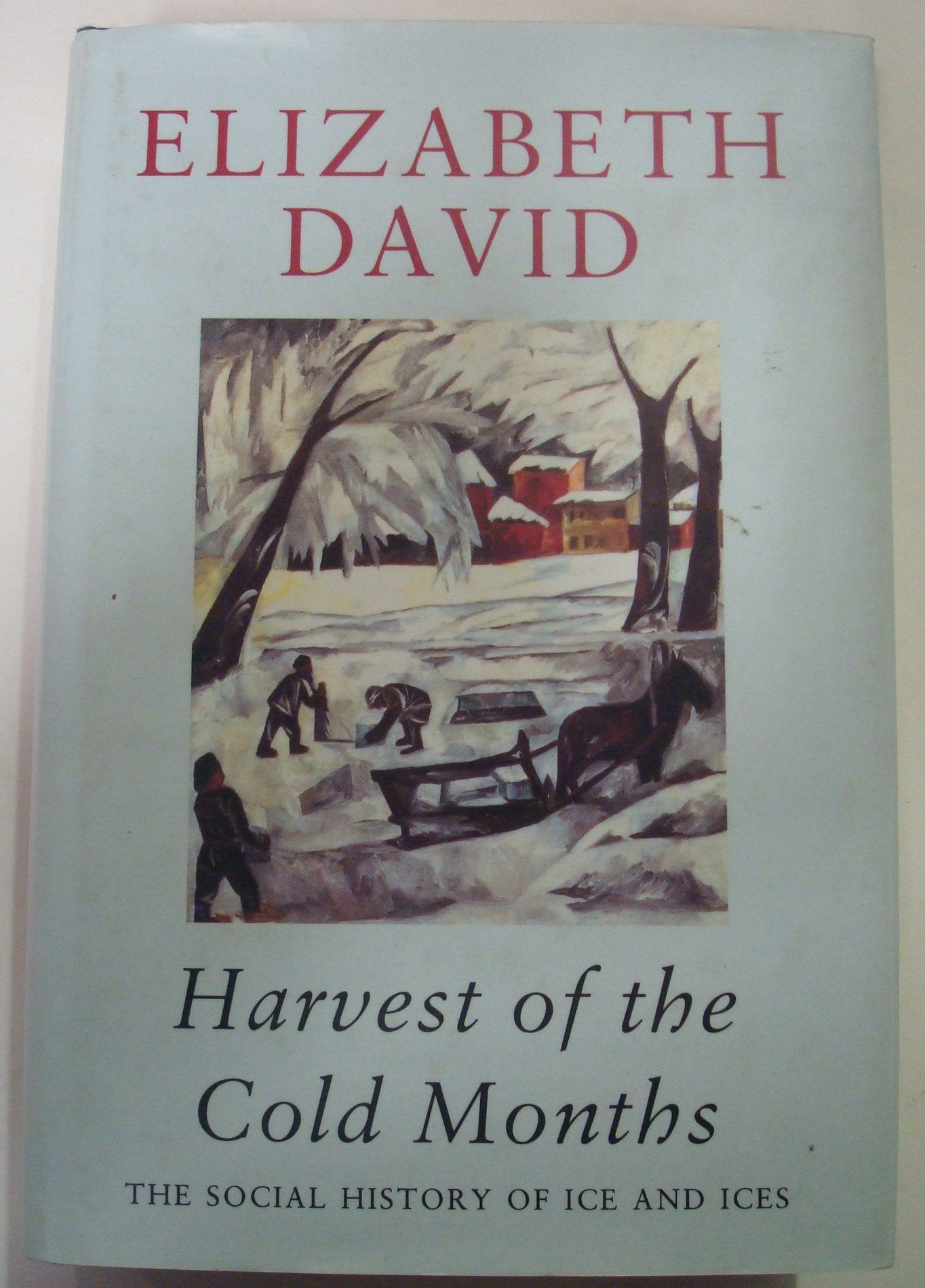 Harvest of the Cold Months: The Social History of Ice And Ices Leisure, Home & Garden