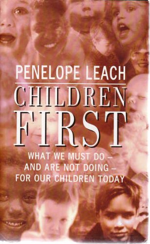 Children First: What Our Society Must do-And is not Doing-For Our Children Today Social Sciences