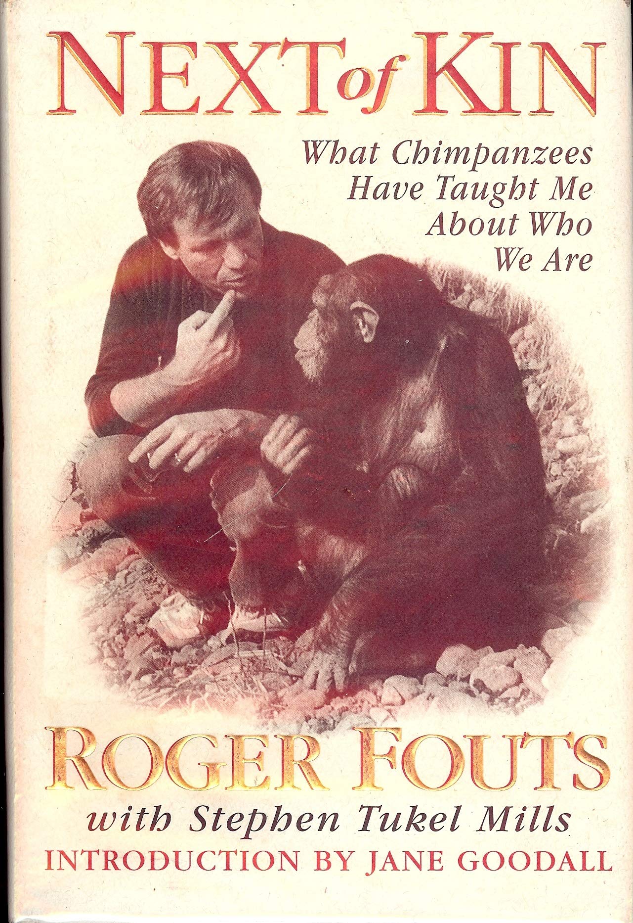 Next of Kin: What My Conversations with Chimpanzees Have Taught Me About Intelligence, Compassion and Being Human Memories