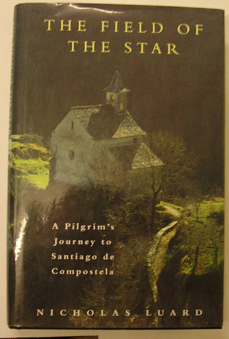 The Field of the Star: A Pilgrim's Journey to Santiago de Compostela Politics & History