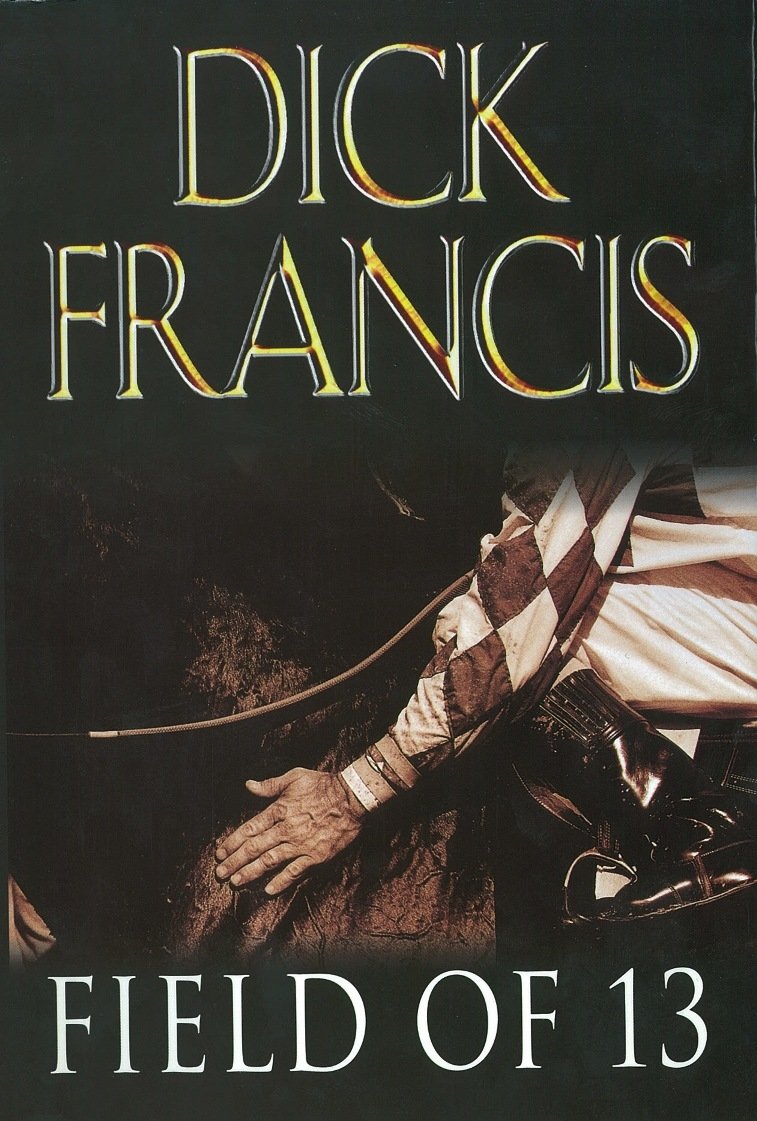 Field of Thirteen: Short Stories (Francis Thriller) Essays & Short Stories