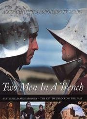Two Men In A Trench: Battlefield Archaeology - The Key To Unlocking The Past Social Sciences