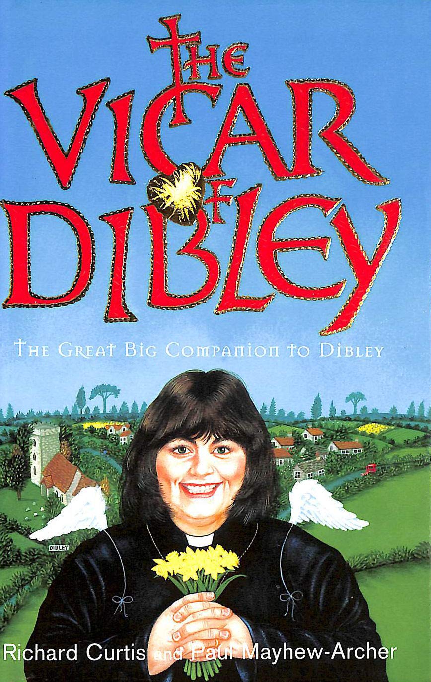 The Vicar of Dibley: The Complete Companion to Dibley Film, Art & Culture