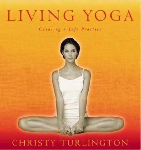 Living Yoga: Creating a Life Practice Health, Nutrition & Fitness