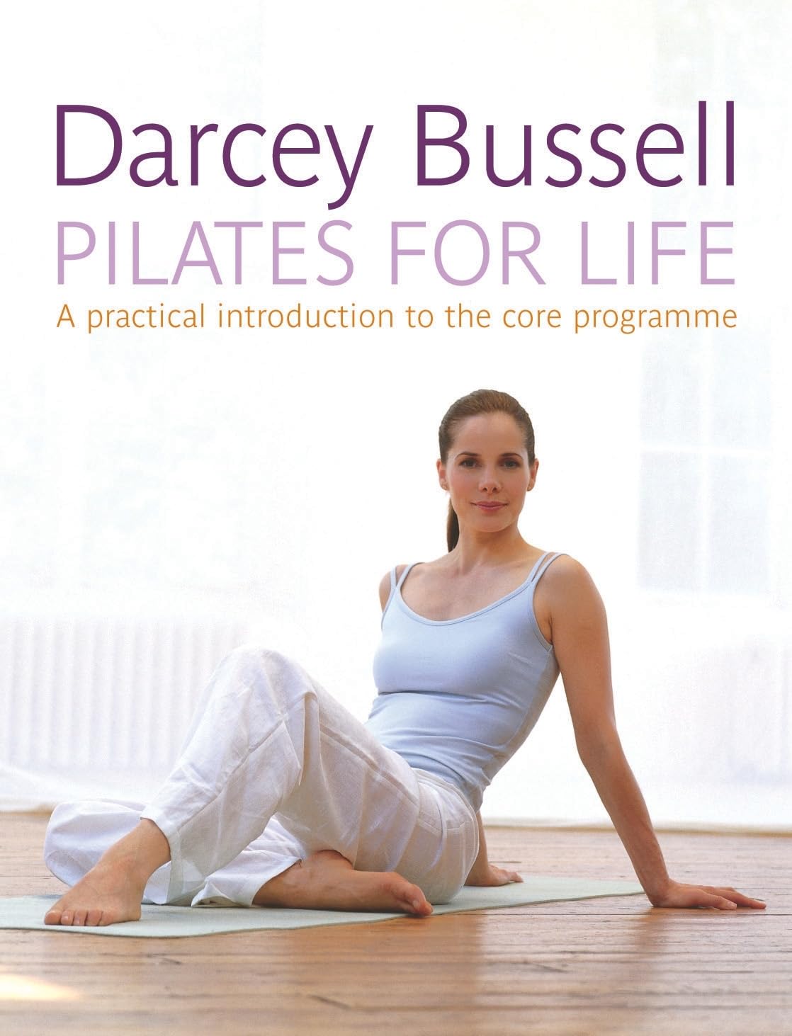 Pilates for Life: The most straightforward guide to achieving the body you want at home Health, Nutrition & Fitness