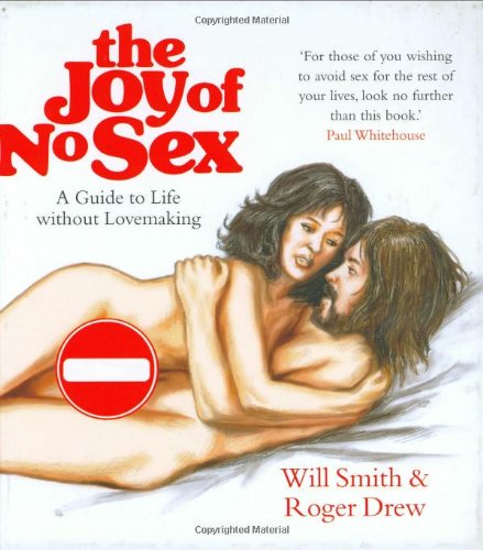 The Joy of No Sex: A Guide to Life Without Lovemaking book