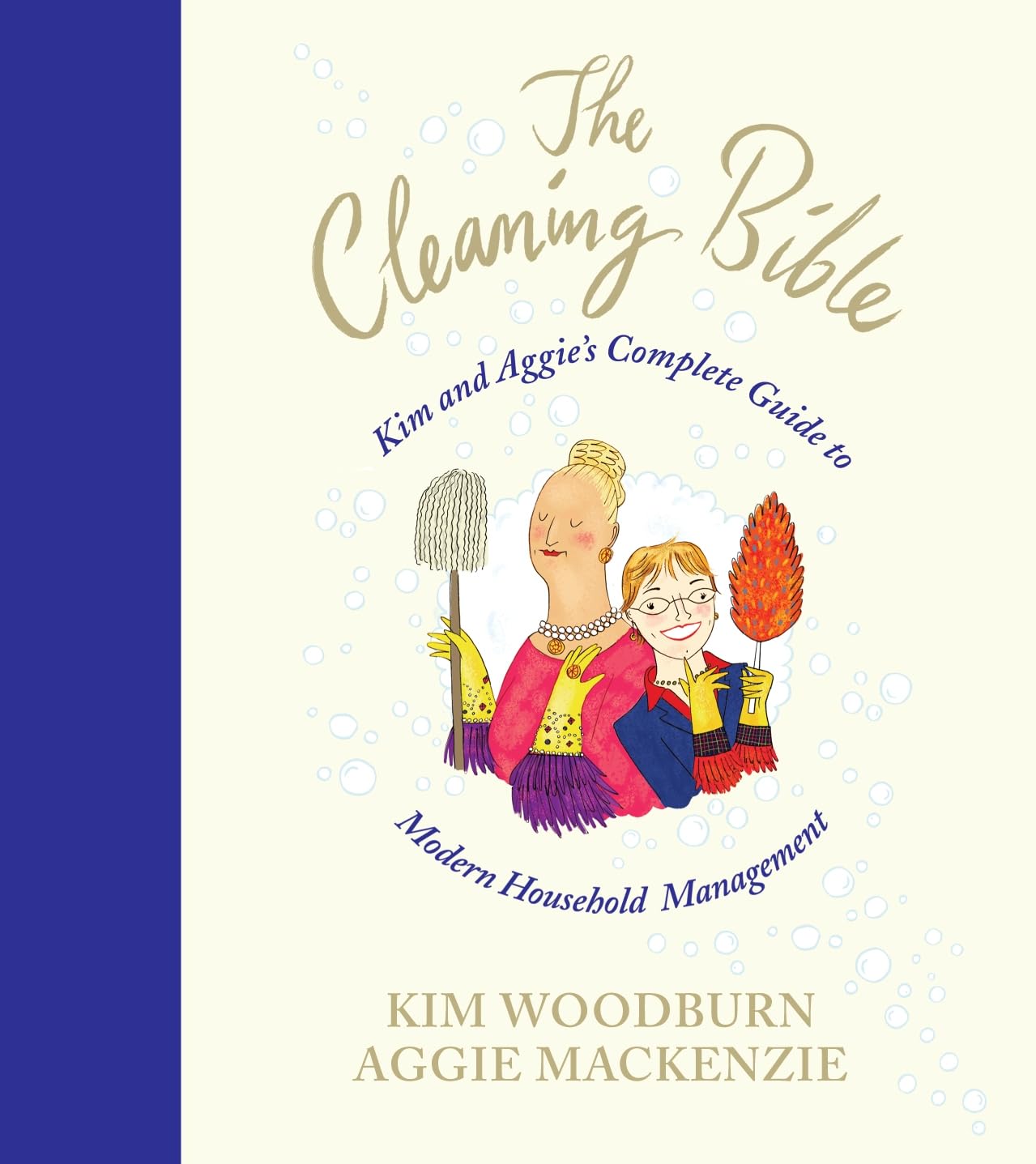 The Cleaning Bible: Kim and Aggie's Complete Guide to Modern Household Management Hobbies & Crafts