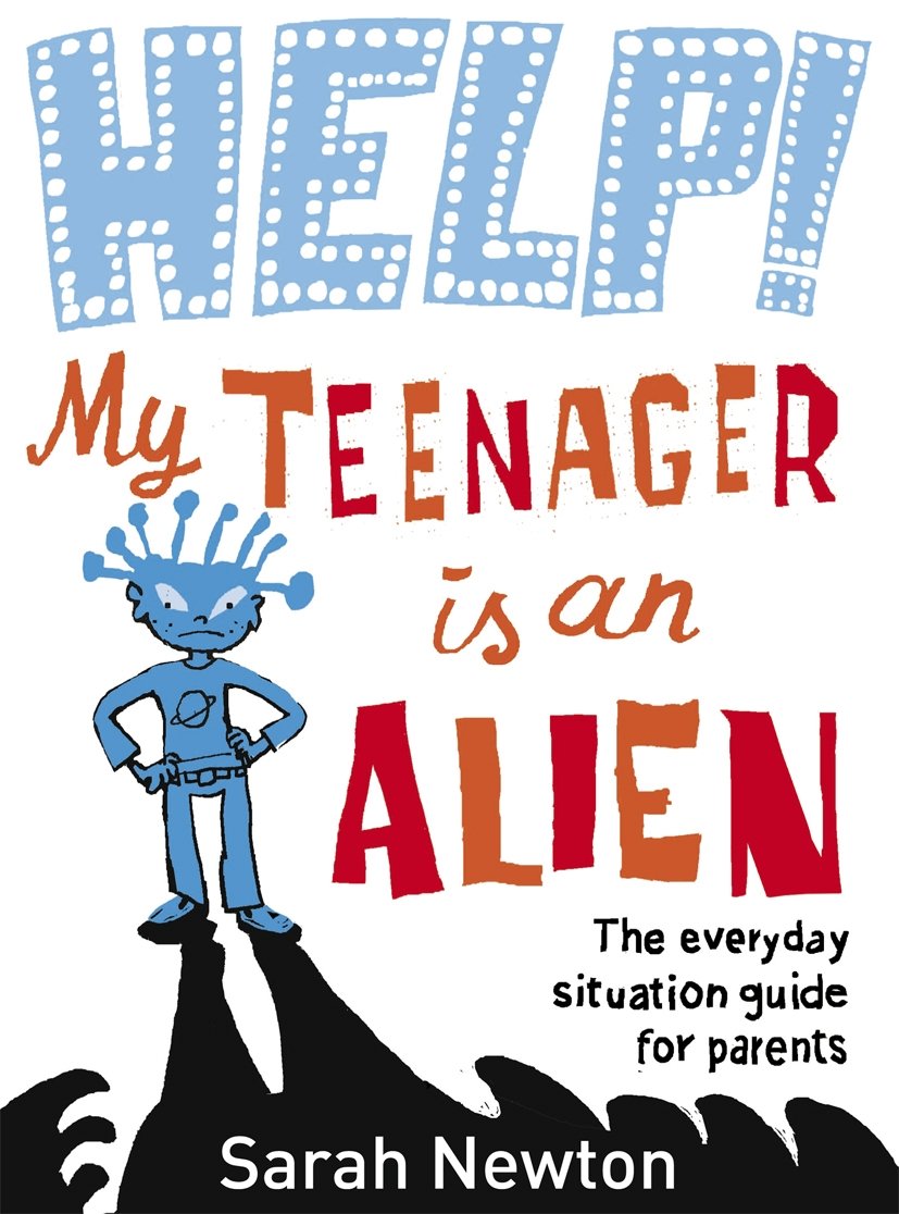 Help! My Teenager is an Alien: The Everyday Situation Guide for Parents Parents & Children